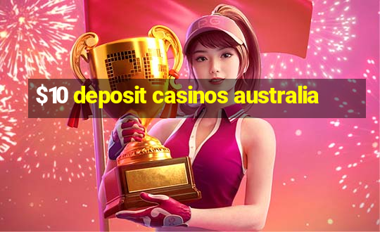 $10 deposit casinos australia