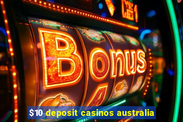 $10 deposit casinos australia