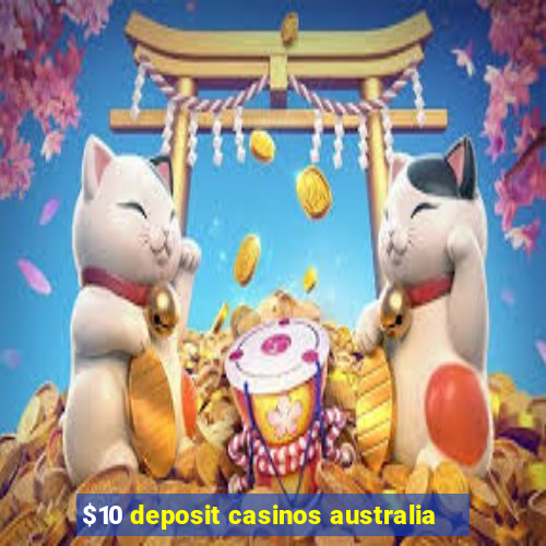 $10 deposit casinos australia