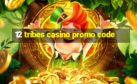 12 tribes casino promo code