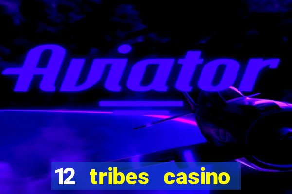 12 tribes casino promo code