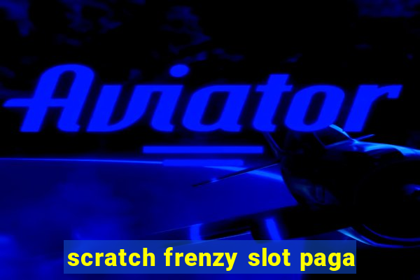 scratch frenzy slot paga