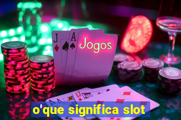 o'que significa slot