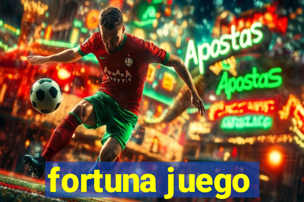 fortuna juego