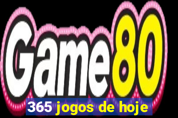 365 jogos de hoje