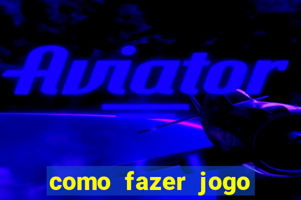 como fazer jogo pela internet