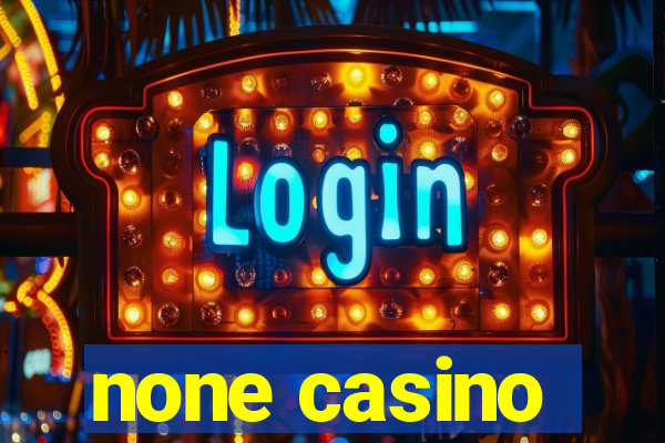 none casino