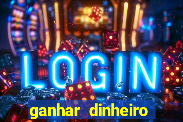 ganhar dinheiro jogando grátis