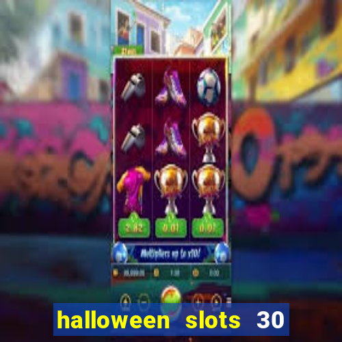 halloween slots 30 linhas multi jogos