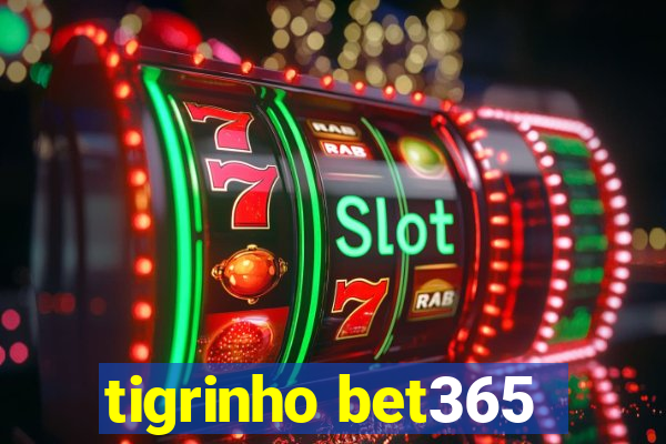 tigrinho bet365