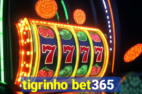 tigrinho bet365