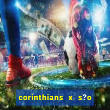 corinthians x s?o paulo palpite