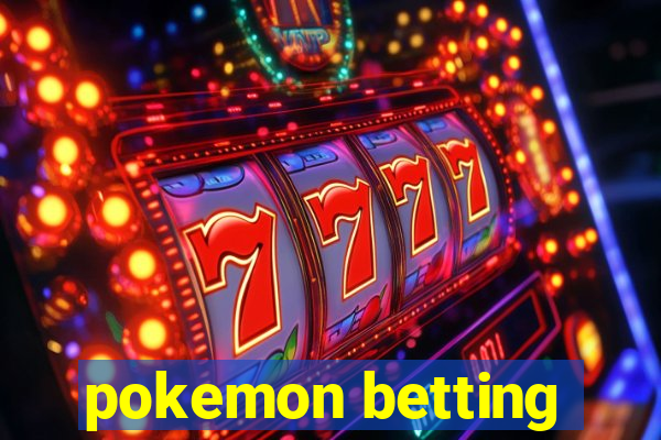 pokemon betting