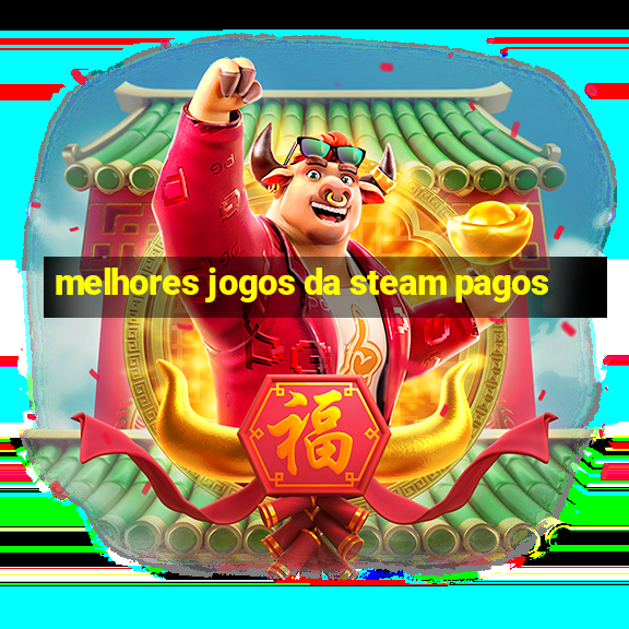 melhores jogos da steam pagos