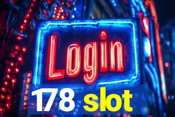 178 slot