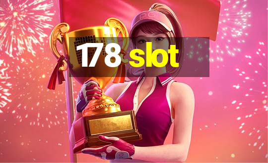 178 slot