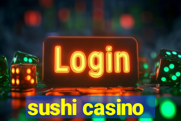 sushi casino