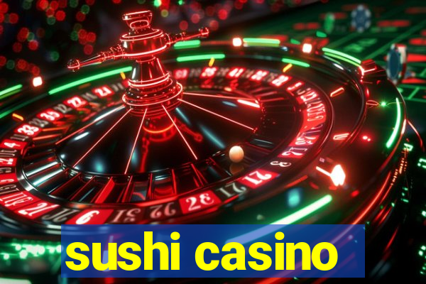 sushi casino