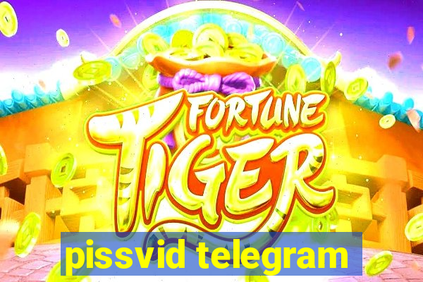 pissvid telegram