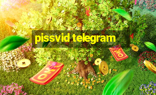 pissvid telegram