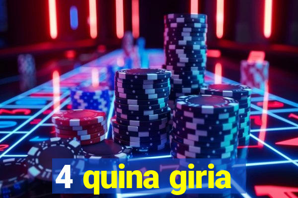 4 quina giria