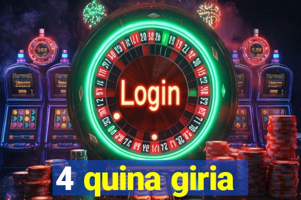 4 quina giria