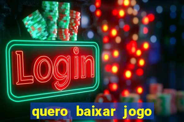 quero baixar jogo do tigrinho