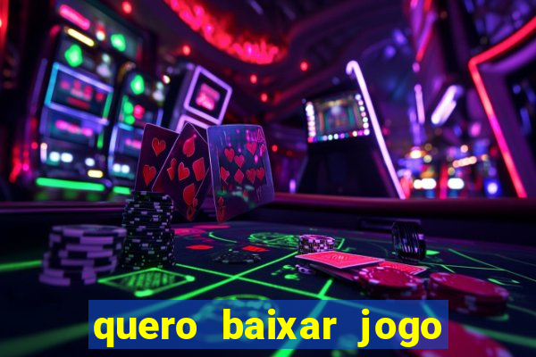 quero baixar jogo do tigrinho