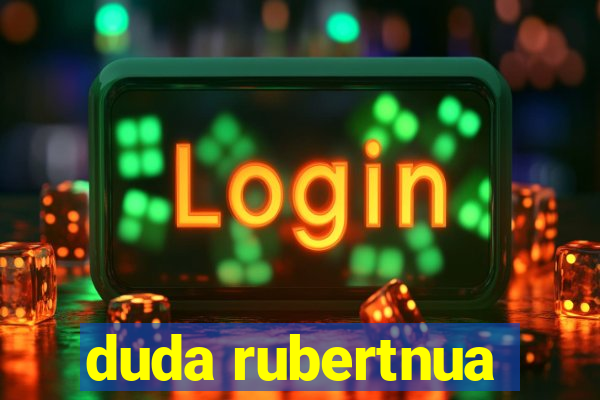 duda rubertnua