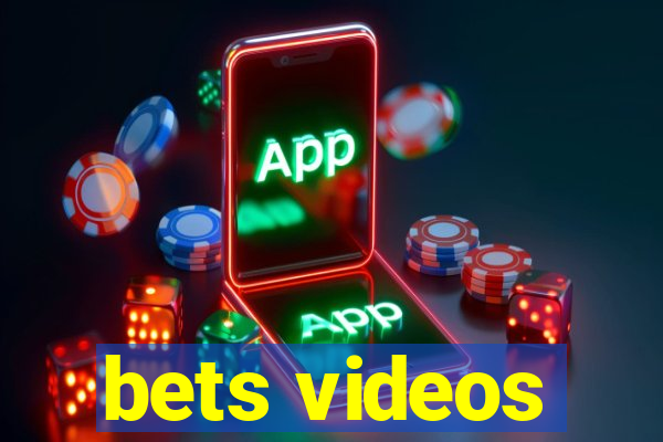 bets videos