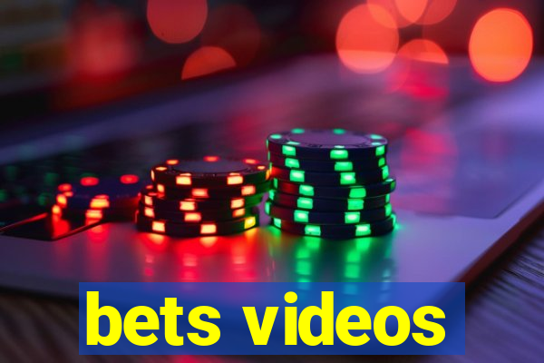 bets videos