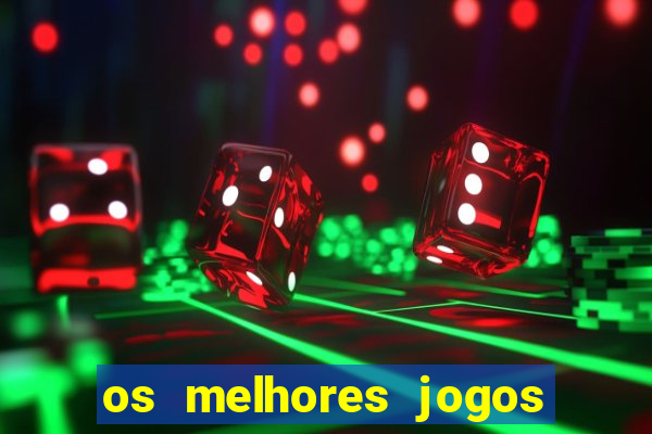 os melhores jogos de apostas