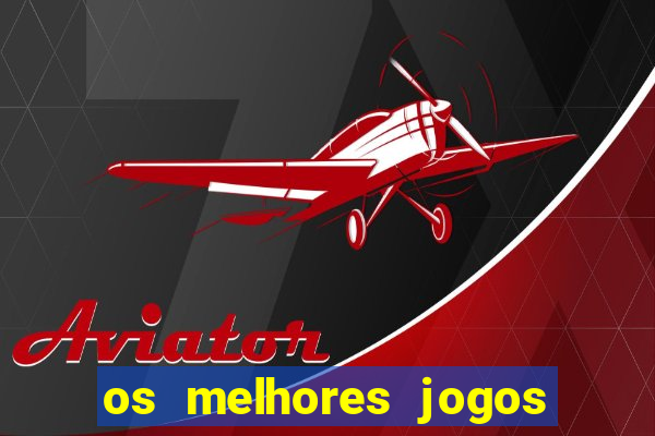 os melhores jogos de apostas