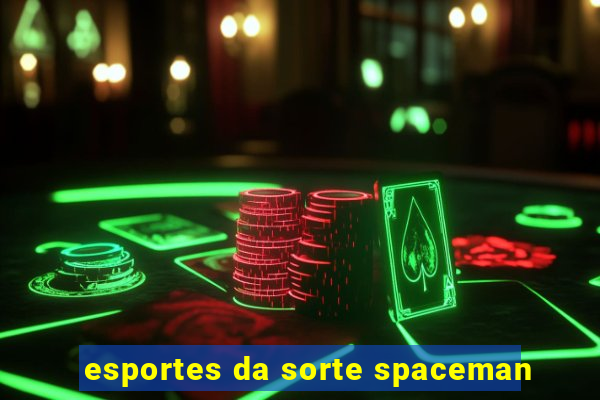 esportes da sorte spaceman