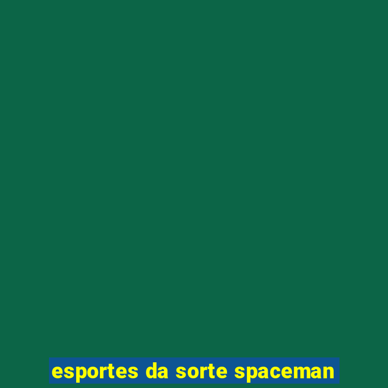 esportes da sorte spaceman