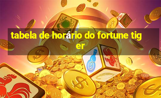 tabela de horário do fortune tiger