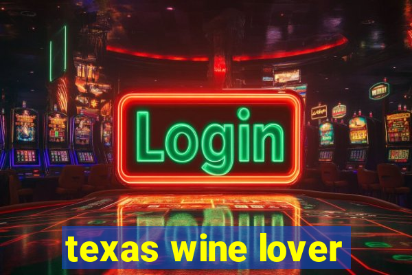 texas wine lover