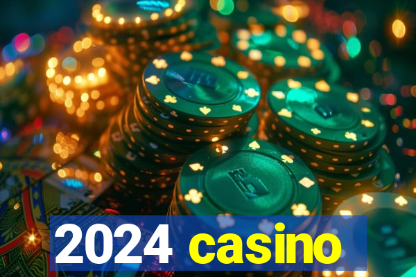 2024 casino