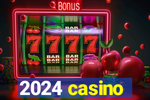 2024 casino