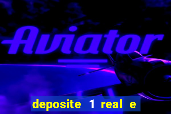 deposite 1 real e ganhe b?nus