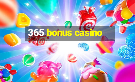 365 bonus casino