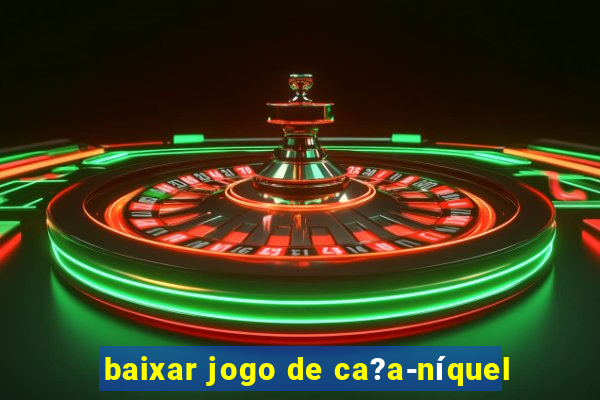 baixar jogo de ca?a-níquel