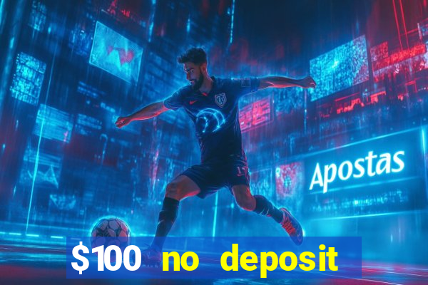 $100 no deposit bonus casino