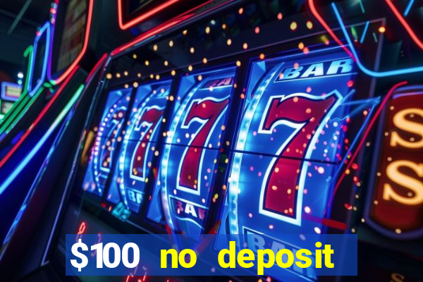 $100 no deposit bonus casino