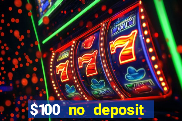 $100 no deposit bonus casino