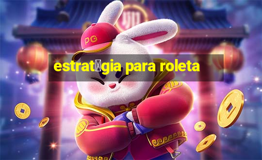 estrat茅gia para roleta