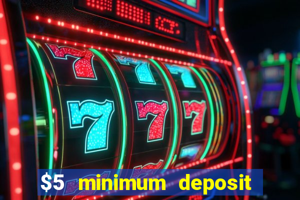 $5 minimum deposit casinos australia