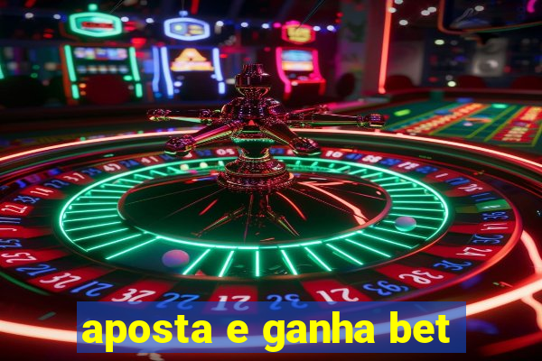 aposta e ganha bet