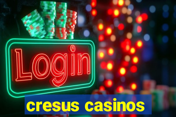 cresus casinos