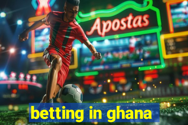 betting in ghana